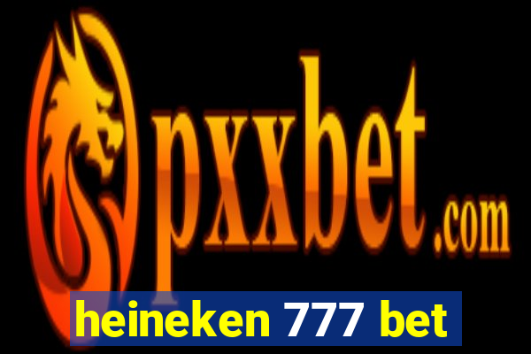 heineken 777 bet